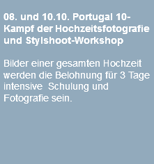 08. und 10.10. Portugal 10-Kampf der Hochzeitsfotografie und Stylshoot-Workshop Bilder einer gesamten Hochzeit werden die Belohnung für 3 Tage intensive Schulung und Fotografie sein.